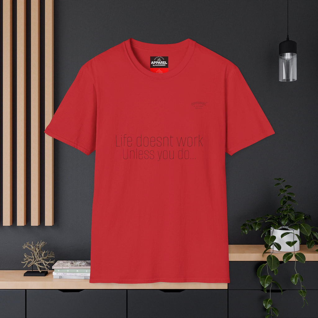 life Doesnt Work Unless You Do T-Shirt Minimal Text Tee
