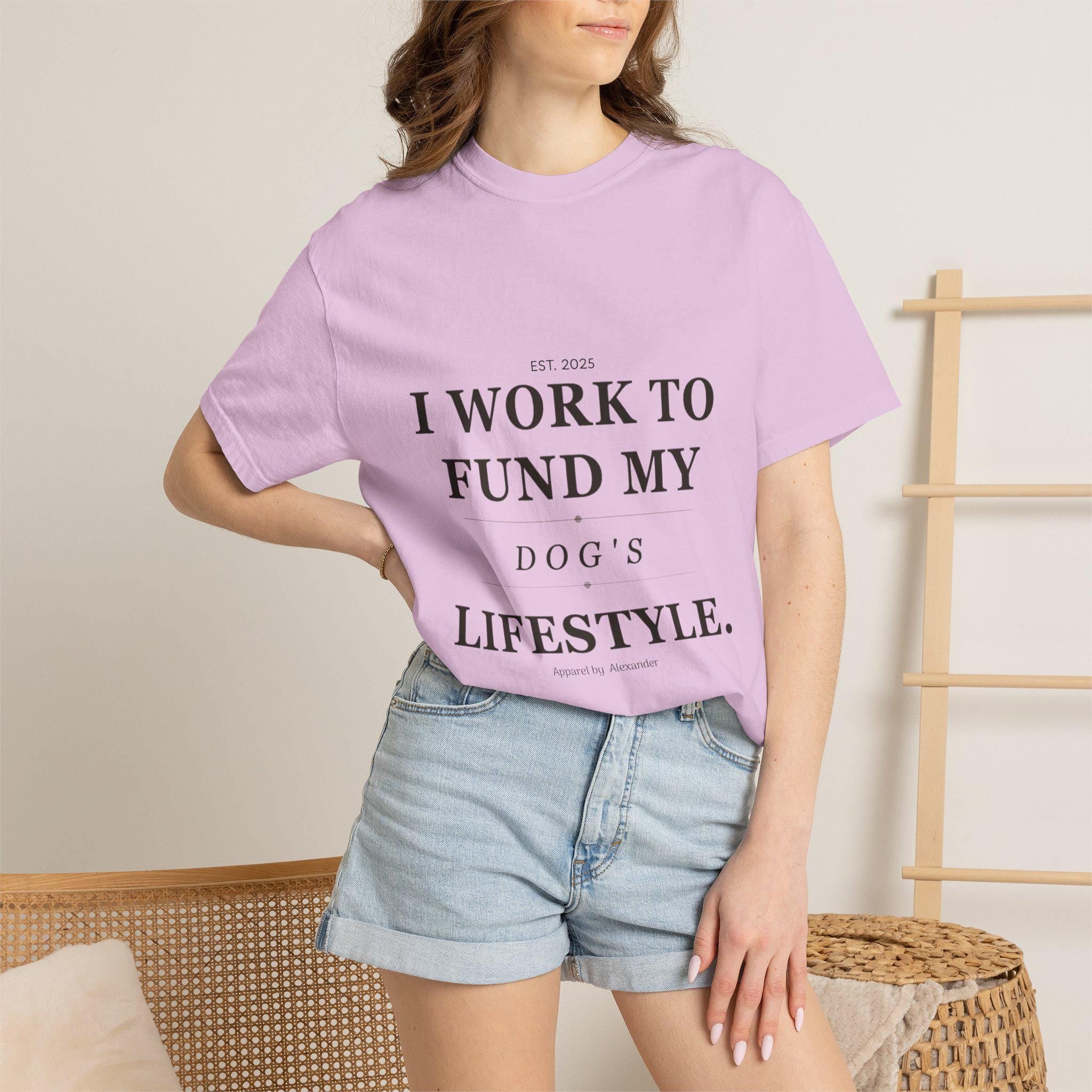 I Work to Fund My Dog's Lifestyle T-shirt | Dog Mom Funny Tee