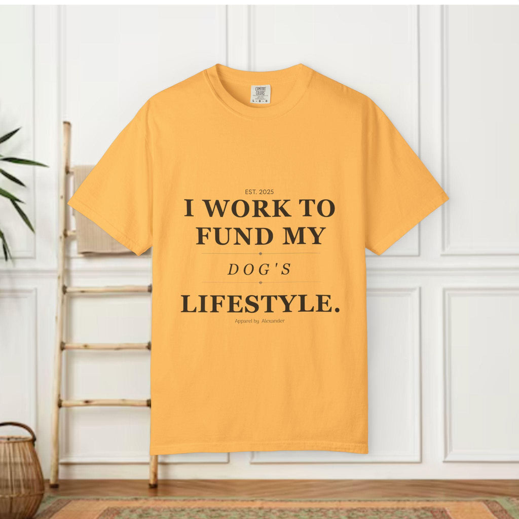 I Work to Fund My Dog's Lifestyle T-shirt | Dog Mom Funny Tee