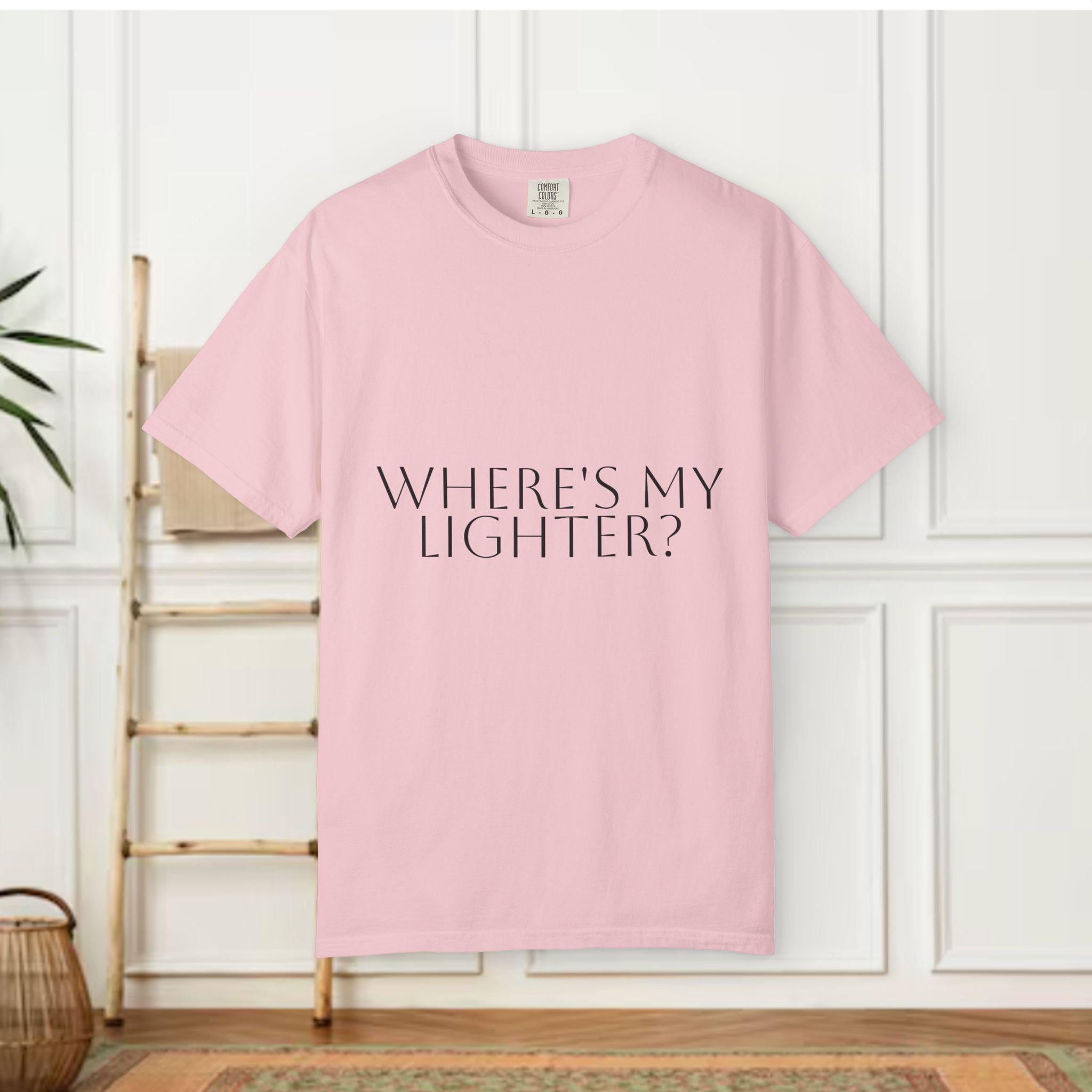Where's My Lighter? T-shirt | Text Graphic Tee