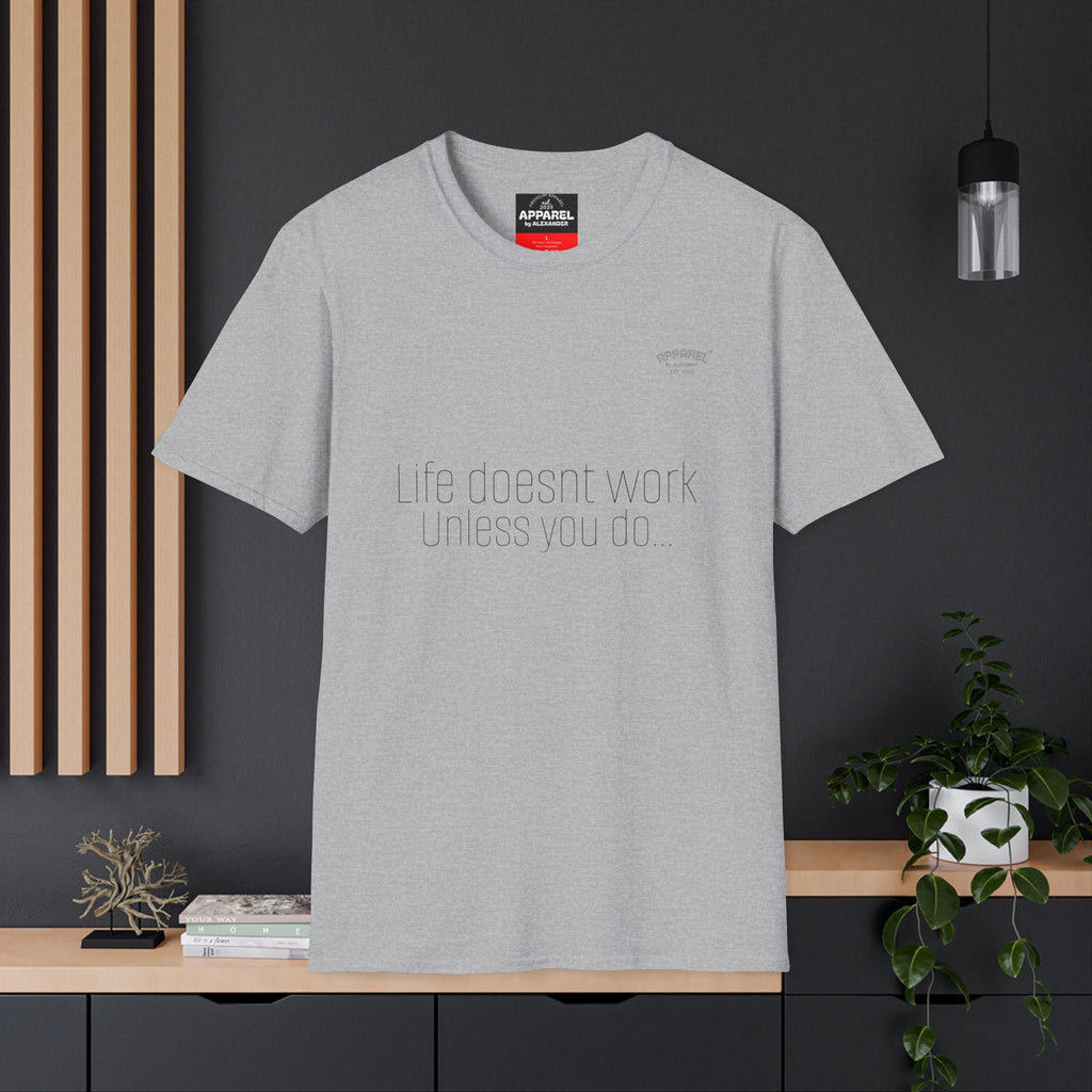 life Doesnt Work Unless You Do T-Shirt Minimal Text Tee