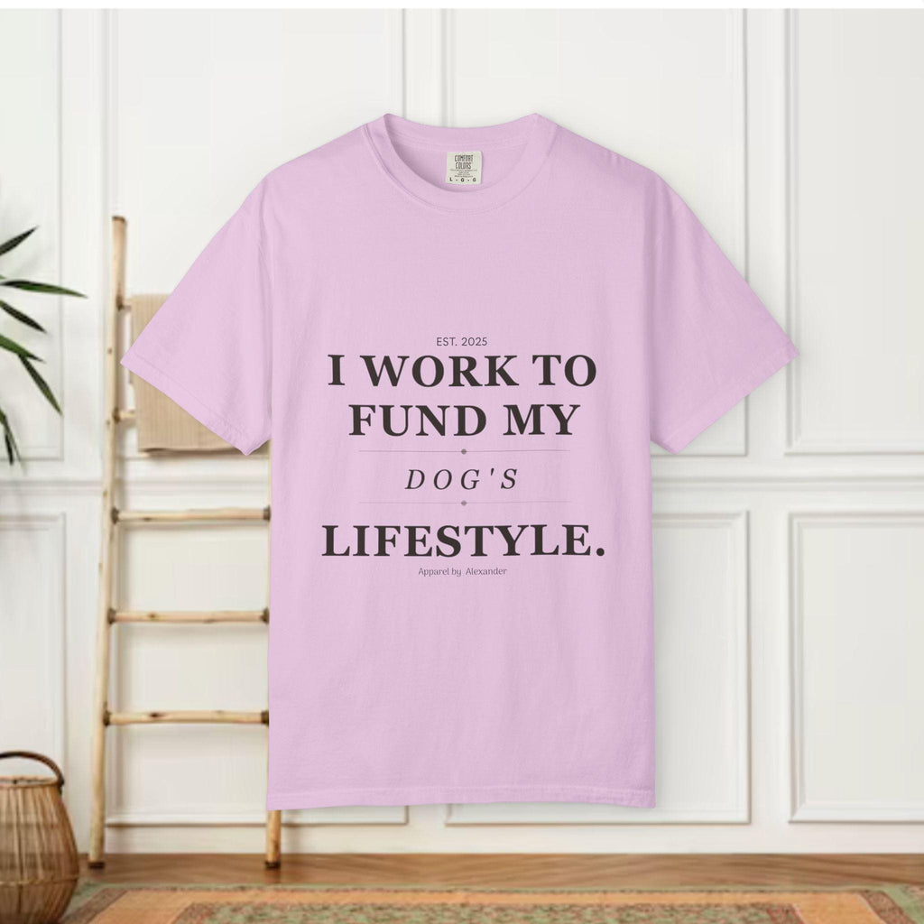 I Work to Fund My Dog's Lifestyle T-shirt | Dog Mom Funny Tee