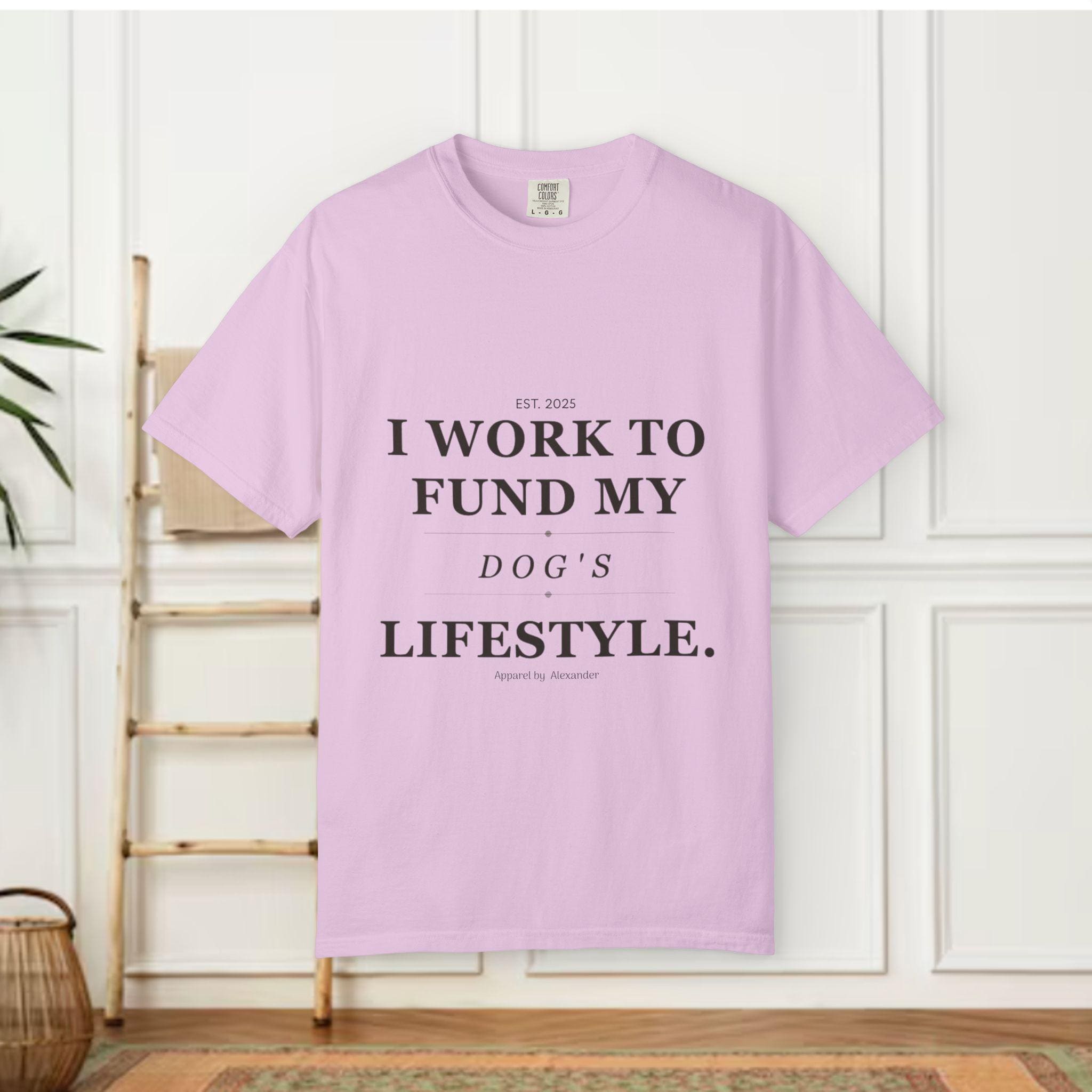 I Work to Fund My Dog's Lifestyle T-shirt | Dog Mom Funny Tee
