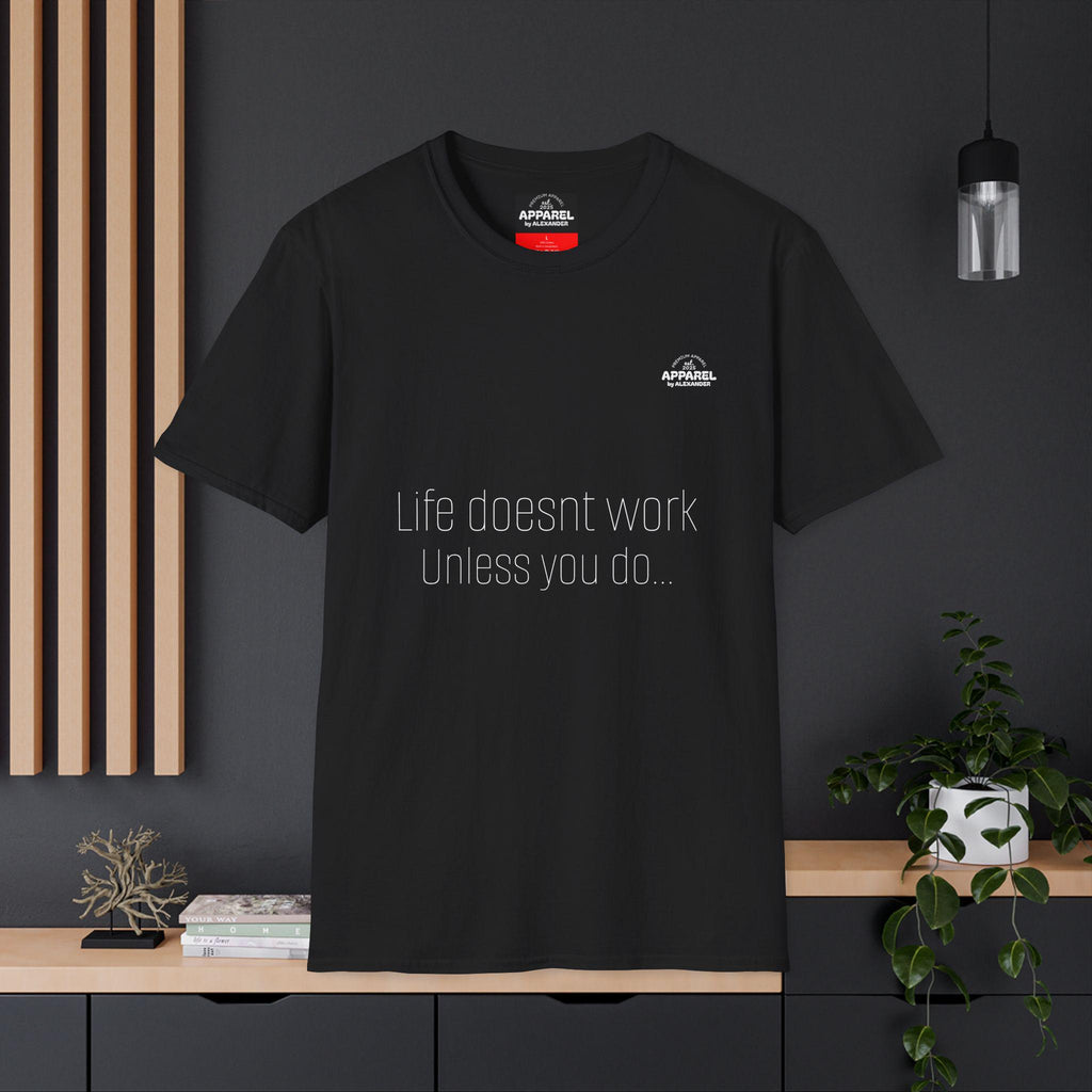 life Doesnt Work Unless You Do T-Shirt Minimal Text Tee